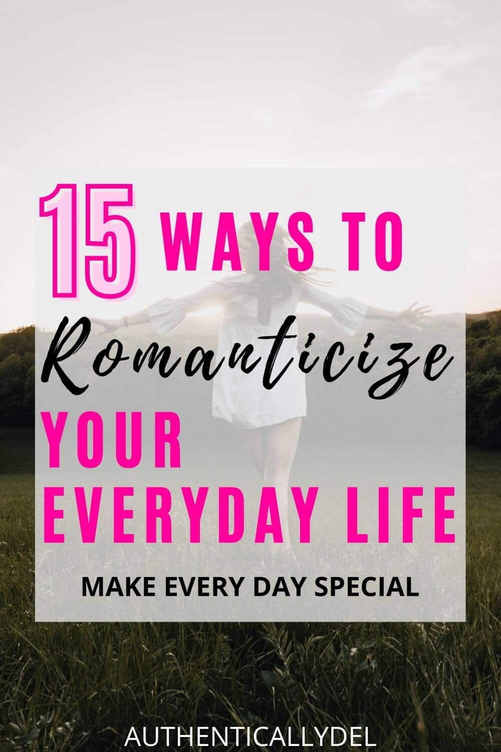 how to romanticize your life