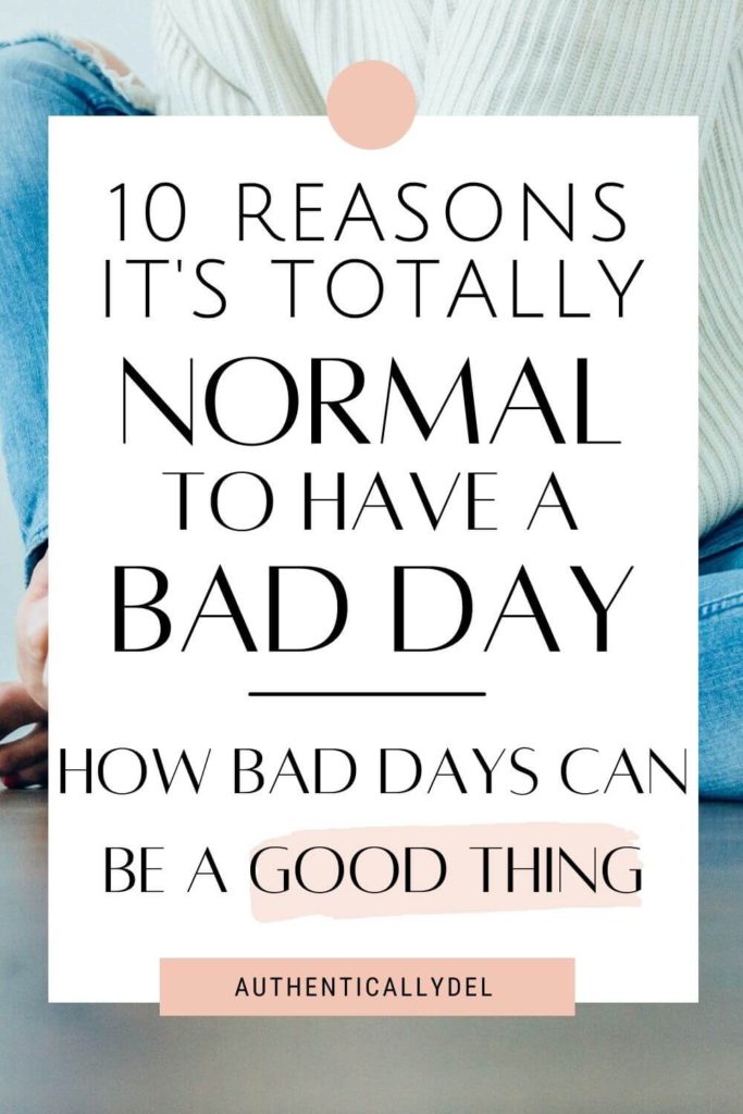 is it normal to have bad days