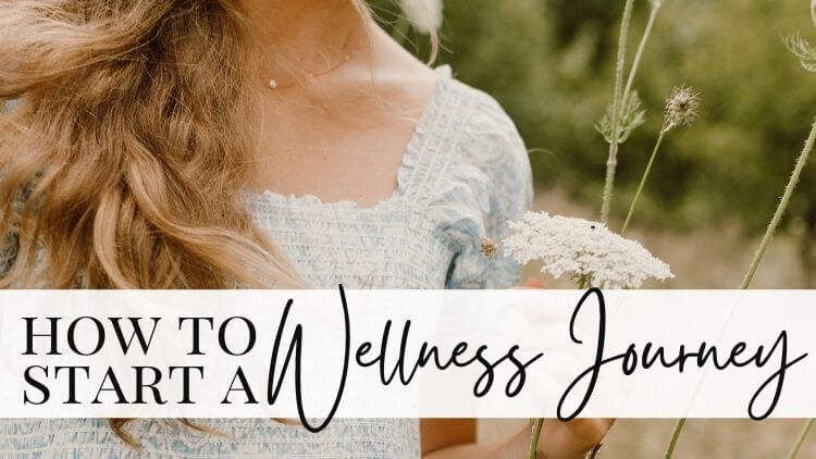 How To Start Your Wellness Journey In 5 Easy Steps – Victorias Life Blog