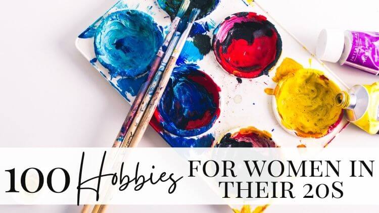 Best Hobbies for Women in their 20s in 2023 - A Guide