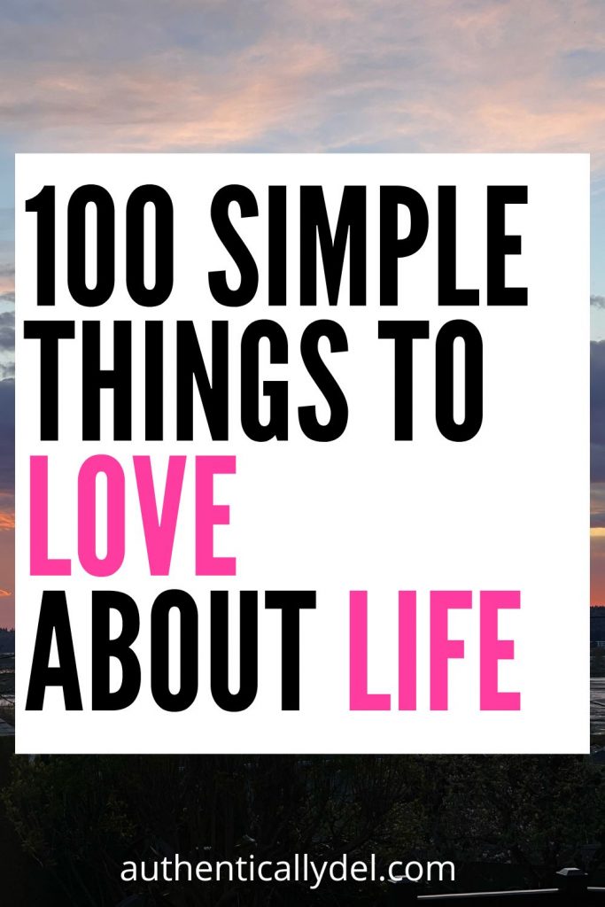 100 things I love about life