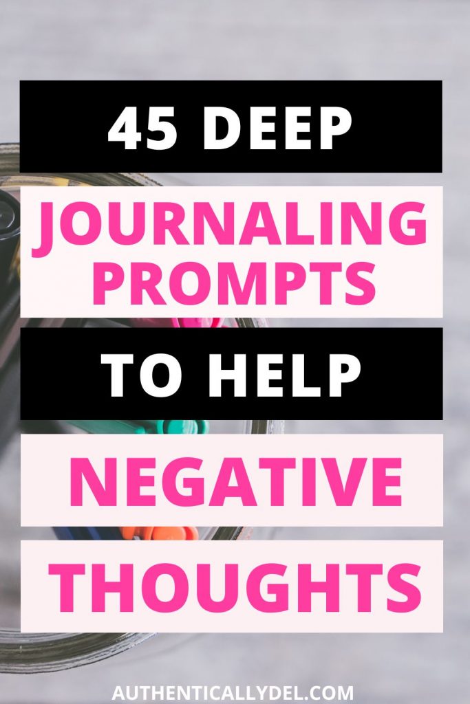 45 Deep Journal Prompts for Negative Thoughts Authentically Del