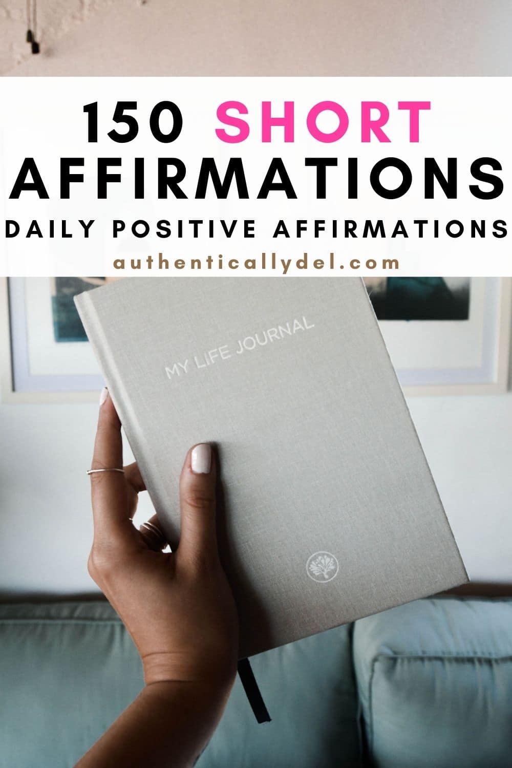 150 Short Positive Affirmations To Use Daily Authentically Del 150 Short Positive Affirmations To Use Daily Authentically Del