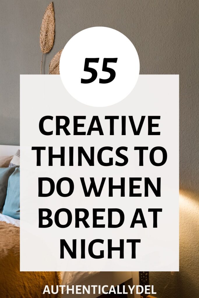 29 Things To Do At Night When Bored: Fun & Mindful - Dream with Harsha