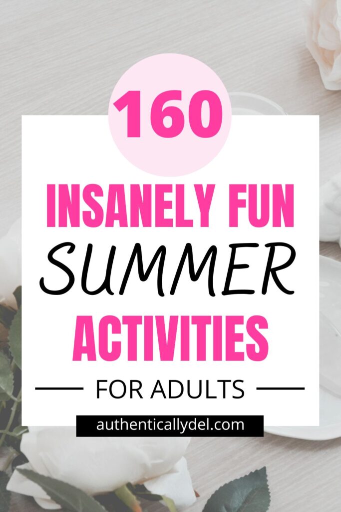 160 Fun Summer Activities for Adults (2024) - Authentically Del